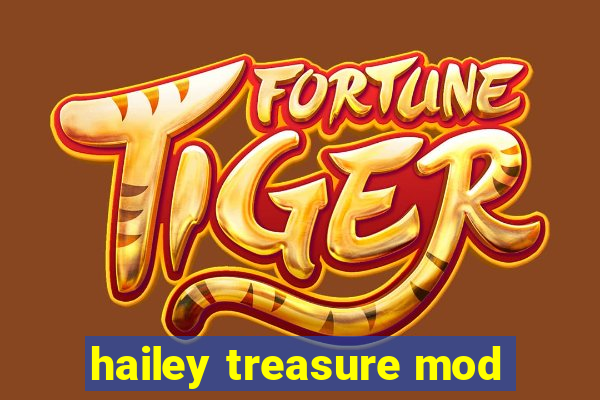 hailey treasure mod